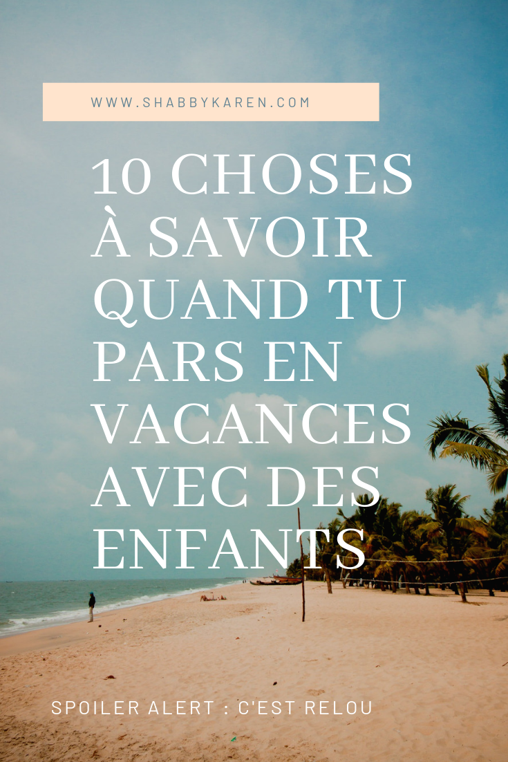 Les 10 choses à savoir quand tu pars en vacances avec des enfants